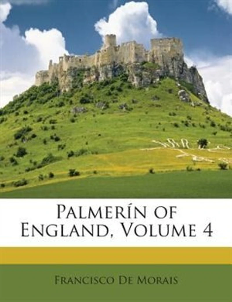 Palmerin of England by Francisco De Moraes, Volume 4 (1807)