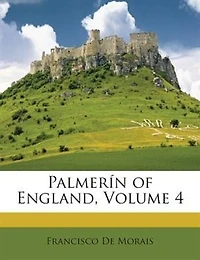 Palmerin of England by Francisco De Moraes, Volume 4 (1807)