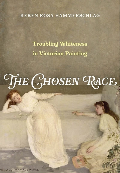The Chosen Race: Troubling Whiteness Victorian Painting