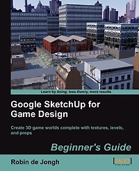 Google Sketchup for Game Design: Beginner's Guide