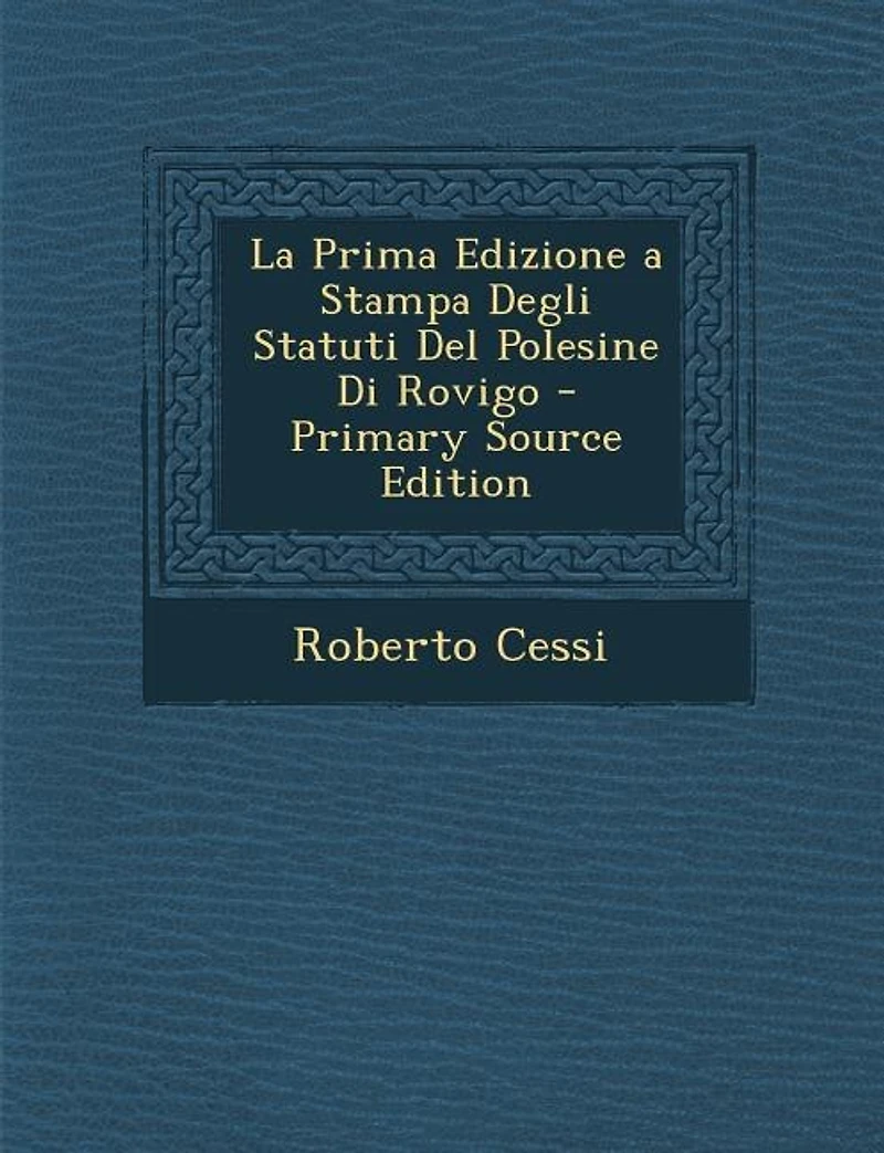 La Prima Edizione a Stampa Degli Statuti del Polesine Di Rovigo
