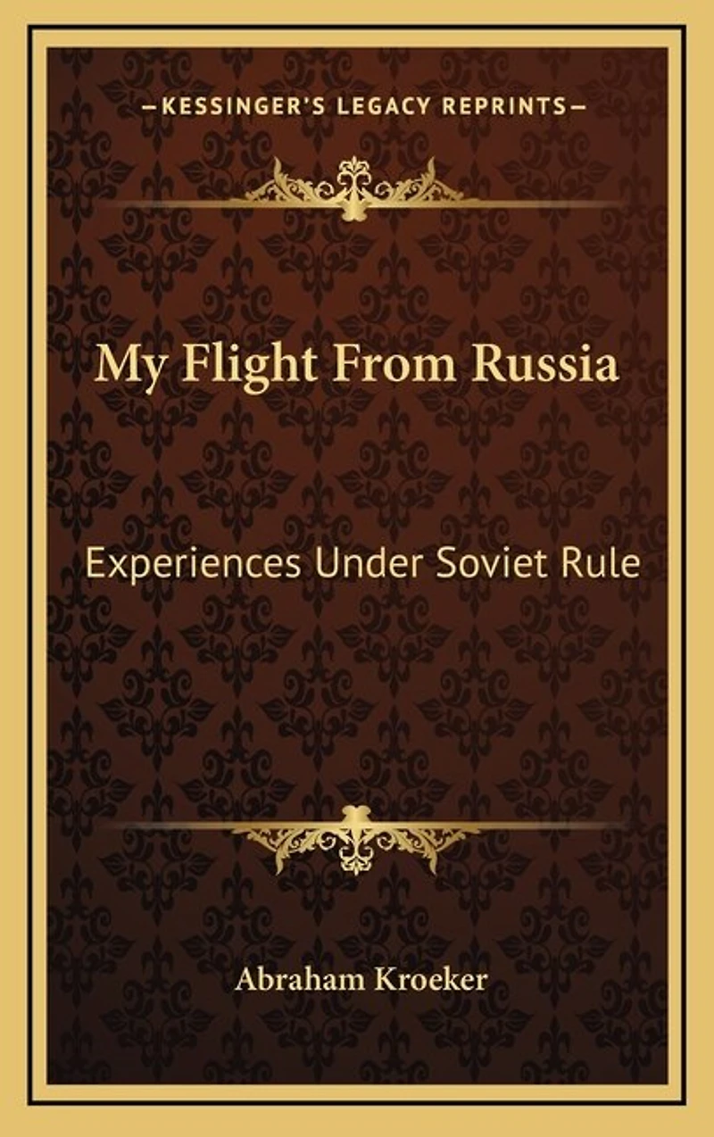 My Flight From Russia: Experiences Under Soviet Rule