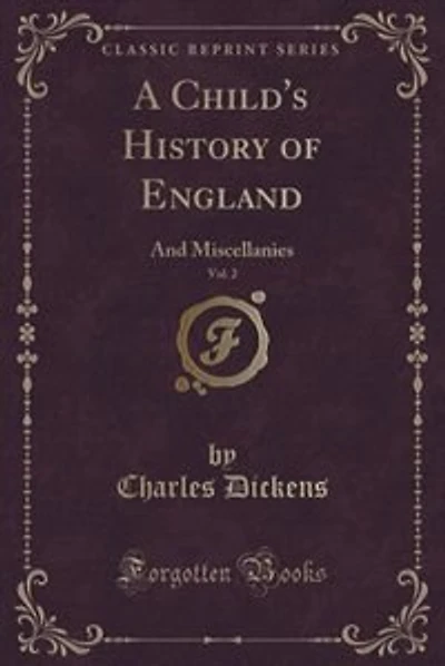 A Child's History of England, Vol. 2: And Miscellanies (Classic Reprint)