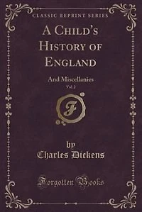 A Child's History of England, Vol. 2: And Miscellanies (Classic Reprint)
