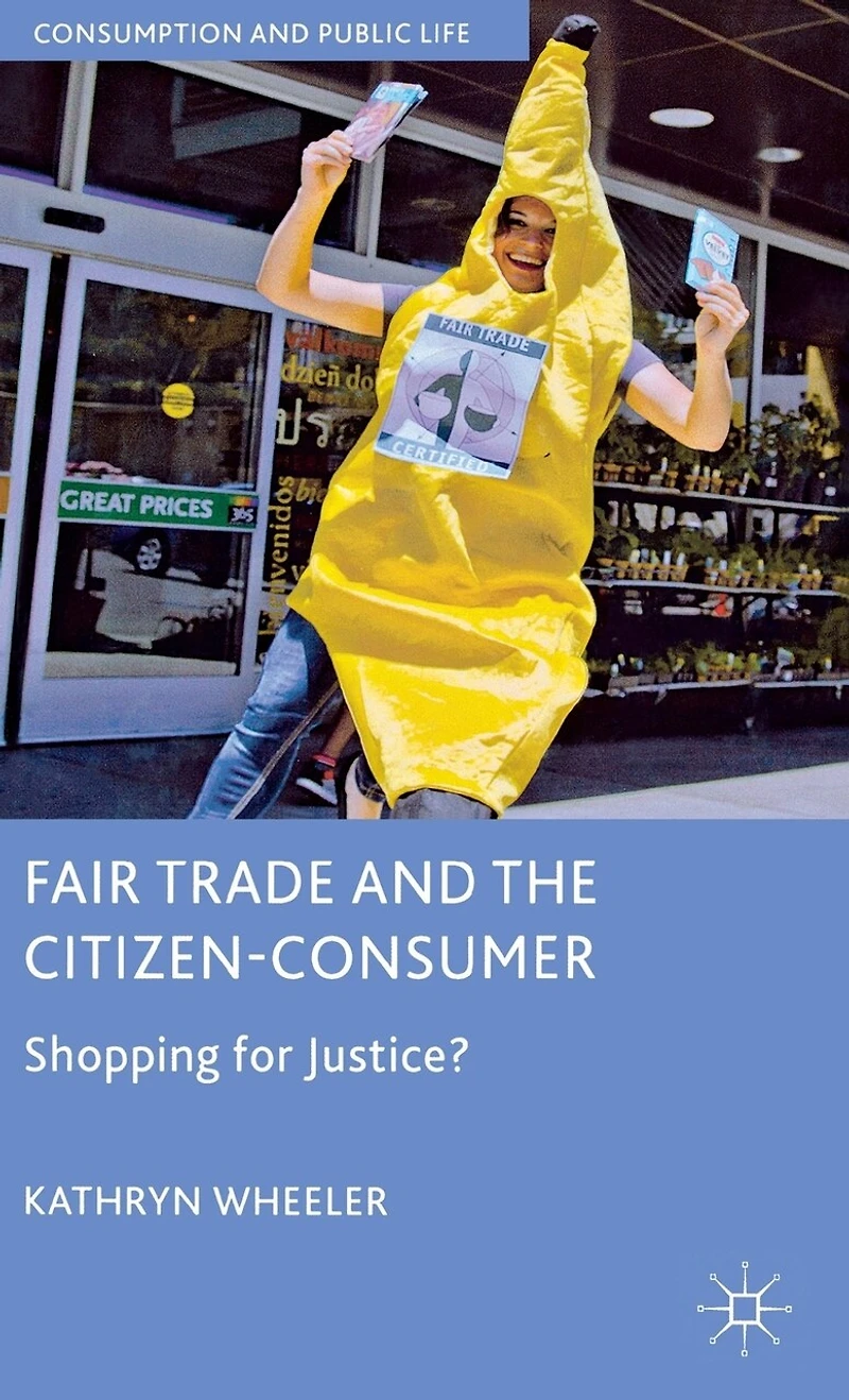 Fair Trade and the Citizen-Consumer: Shopping for Justice?