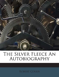 The Silver Fleece an Autobiography