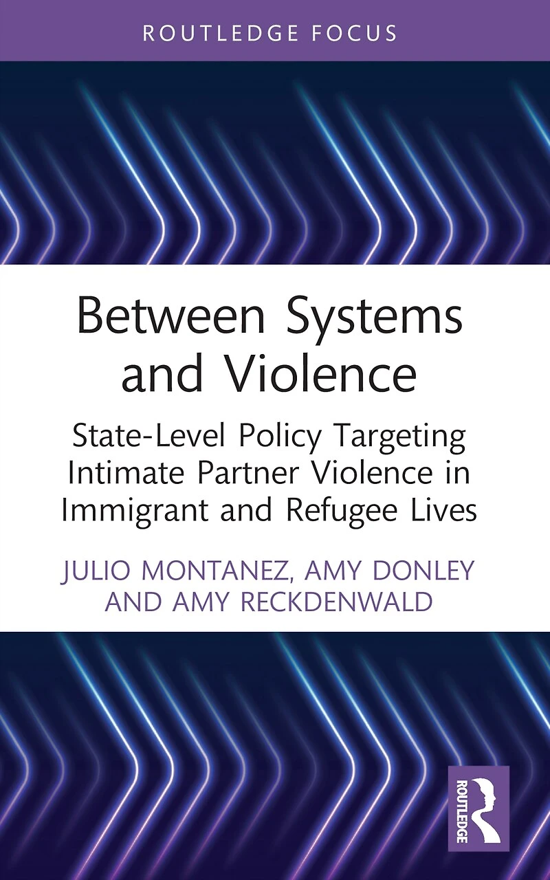 Between Systems and Violence: State-Level Policy Targeting Intimate Partner Violence Immigrant Refugee Lives