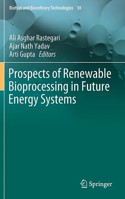 Prospects of Renewable Bioprocessing Future Energy Systems
