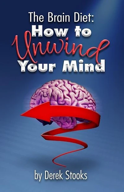 The Brain Diet: : How to Unwind Your Mind