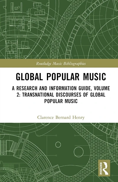 Global Popular Music: A Research and Information Guide, Volume 2: Transnational Discourses of Music Studi: Studies