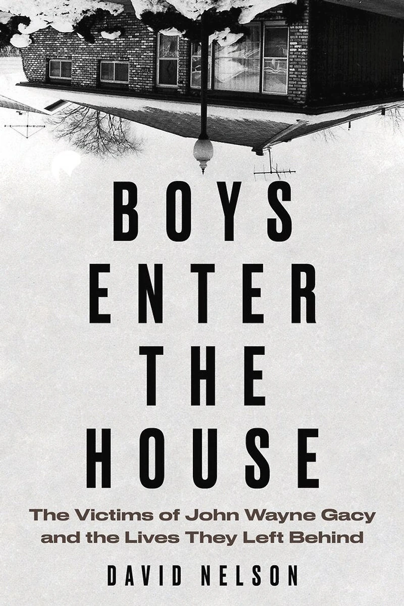 Boys Enter the House: Victims of John Wayne Gacy and Lives They Left Behind
