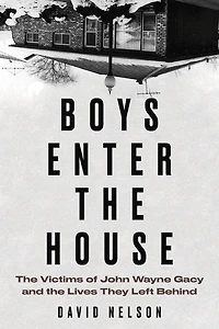 Boys Enter the House: Victims of John Wayne Gacy and Lives They Left Behind