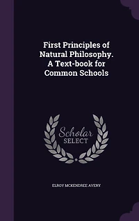 First Principles of Natural Philosophy: A Text-Book for Common Schools (Classic Reprint)