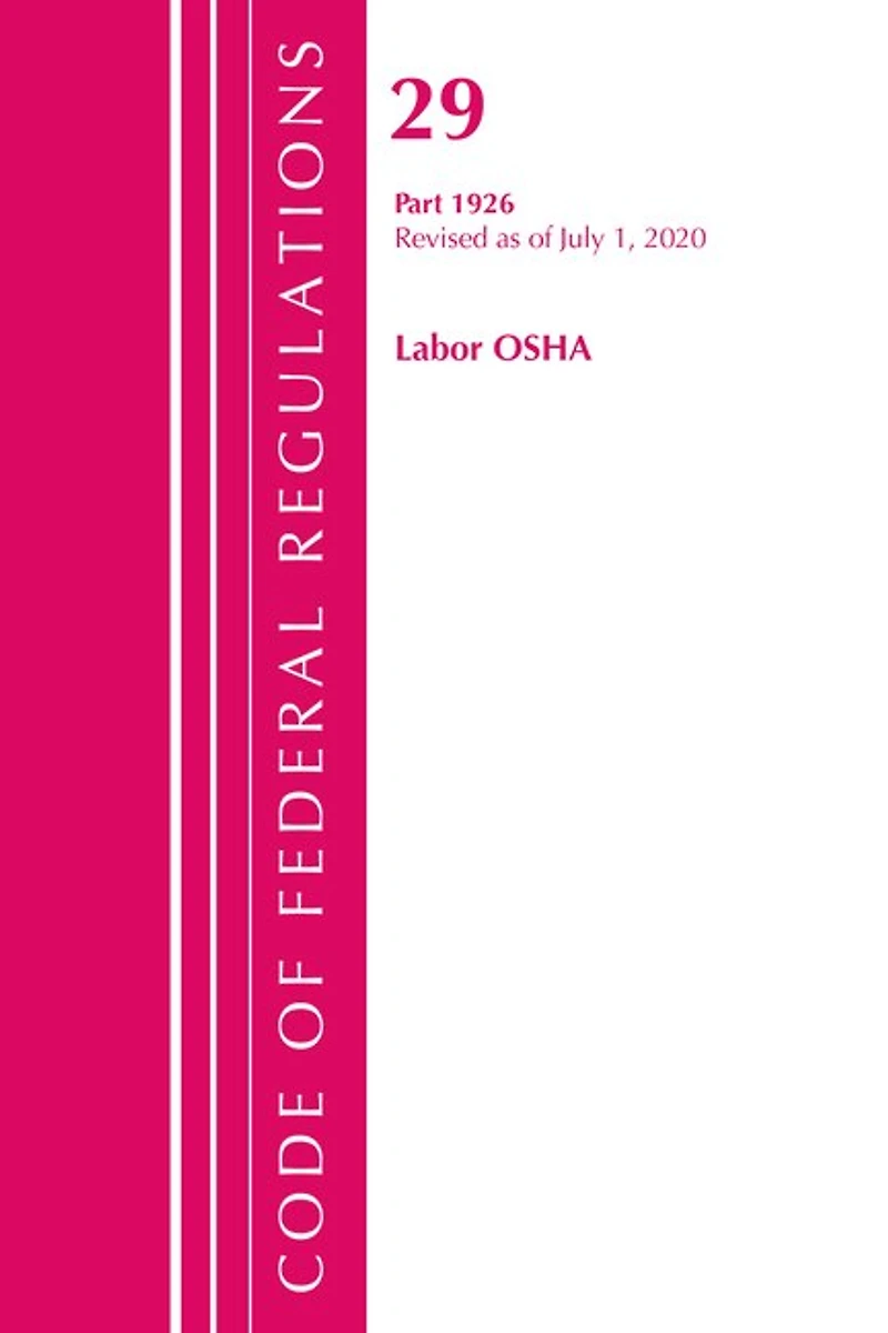 Code Of Federal Regulations, Title 29 Labor/osha 1926, Revised As Of July 1, 2020