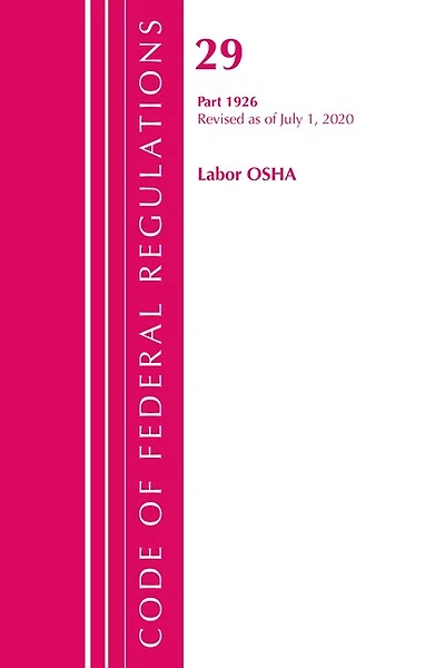 Code Of Federal Regulations, Title 29 Labor/osha 1926, Revised As Of July 1, 2020