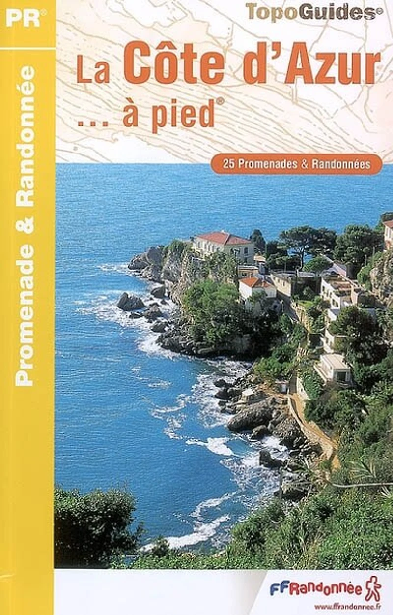 La Côte d'Azur... à pied : 25 promenades & randonnées: randonnées