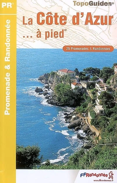 La Côte d'Azur... à pied : 25 promenades & randonnées: randonnées
