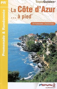 La Côte d'Azur... à pied : 25 promenades & randonnées: randonnées