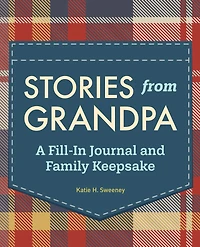 Stories From Grandpa: A Fill-in Journal And Family Keepsake