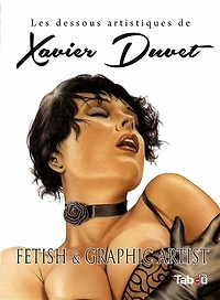 Les dessous artistiques de Xavier Duvet: fetish & graphic artist