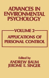 Advances Environmental Psychology: Volume 2: Applications of Personal Control