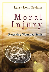 Moral Injury: Restoring Wounded Souls