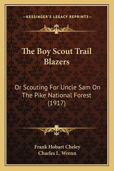 The Boy Scout Trail Blazers: Or Scouting For Uncle Sam On The Pike National Forest (1917)