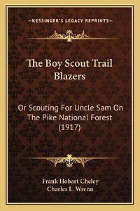 The Boy Scout Trail Blazers: Or Scouting For Uncle Sam On The Pike National Forest (1917)