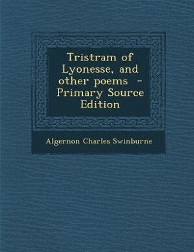 Tristram of Lyonesse, and other poems  - Primary Source Edition
