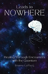 Leads to Nowhere: Healing Through Encounters with the Quantum