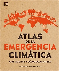 Atlas de la emergencia climática (Climate Emergency Atlas): Qué ocurre y cómo combatirla