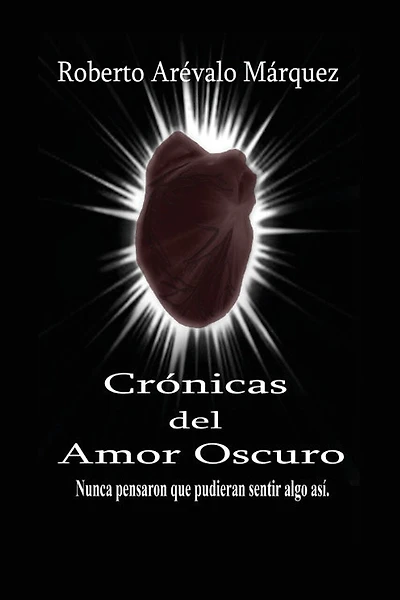 Cronicas del amor oscuro: Nunca pensaron que pudieran sentir algo así