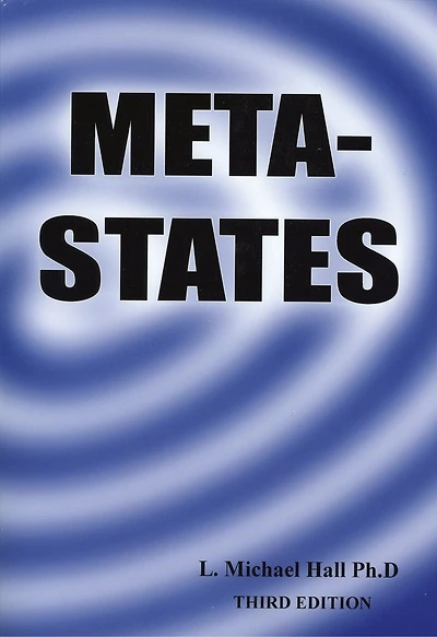 Meta-States: Mastering the Higher States of Your Mind Third Edition