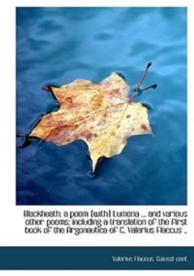 Blackheath; a Poem [with] Lumena ... and Various Other Poems; Including Translation of the First B