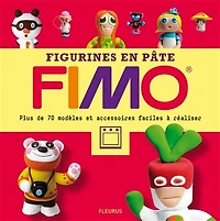 Figurines en pâte Fimo: plus de 70 modèles et accessoires faciles à réaliser
