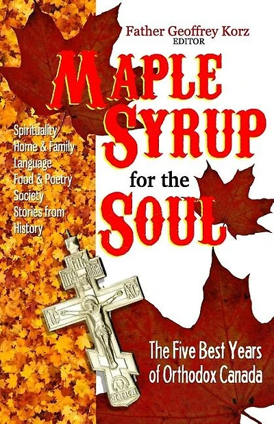 Maple Syrup for the Soul: The Five Best Years of Orthodox Canada