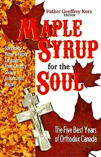 Maple Syrup for the Soul: The Five Best Years of Orthodox Canada