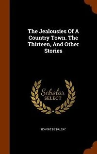 The Jealousies Of A Country Town. Thirteen, And Other Stories