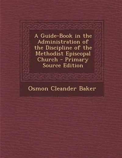 A Guide-Book in the Administration of the Discipline of the Methodist Episcopal Church