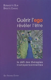 Guérir l'ego, révéler l'être: le défi des thérapies transpersonnelles