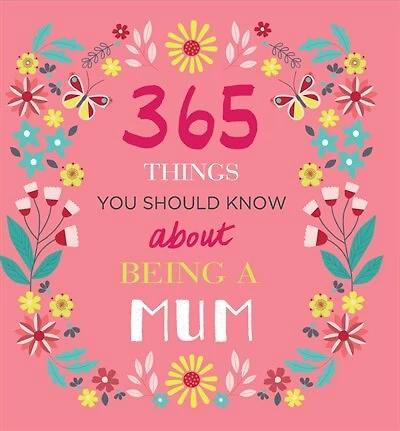 365 Things You Should Know About Being A Mum