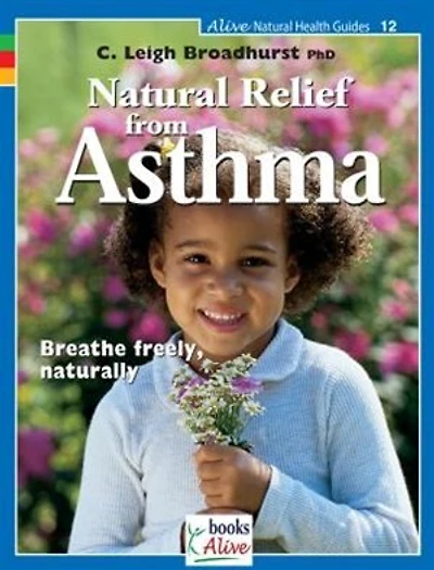 Natural Relief from Asthma: Breathe freely, naturally