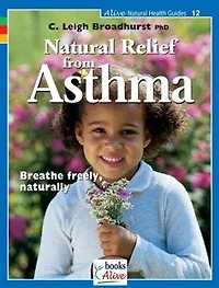 Natural Relief from Asthma: Breathe freely, naturally