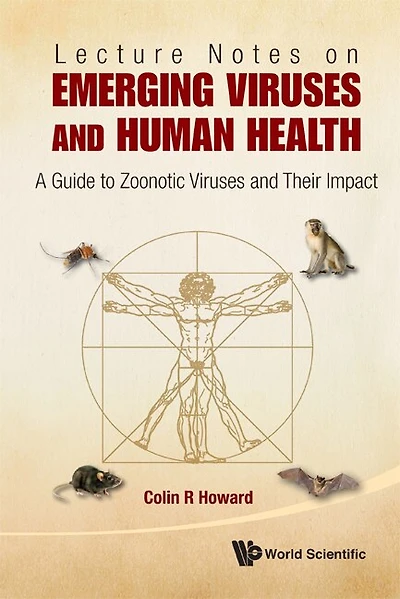 Lecture Notes on Emerging Viruses and Human Health: A Guide To Zoonotic Viruses And Their Impact
