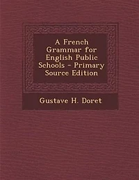 A French Grammar for English Public Schools