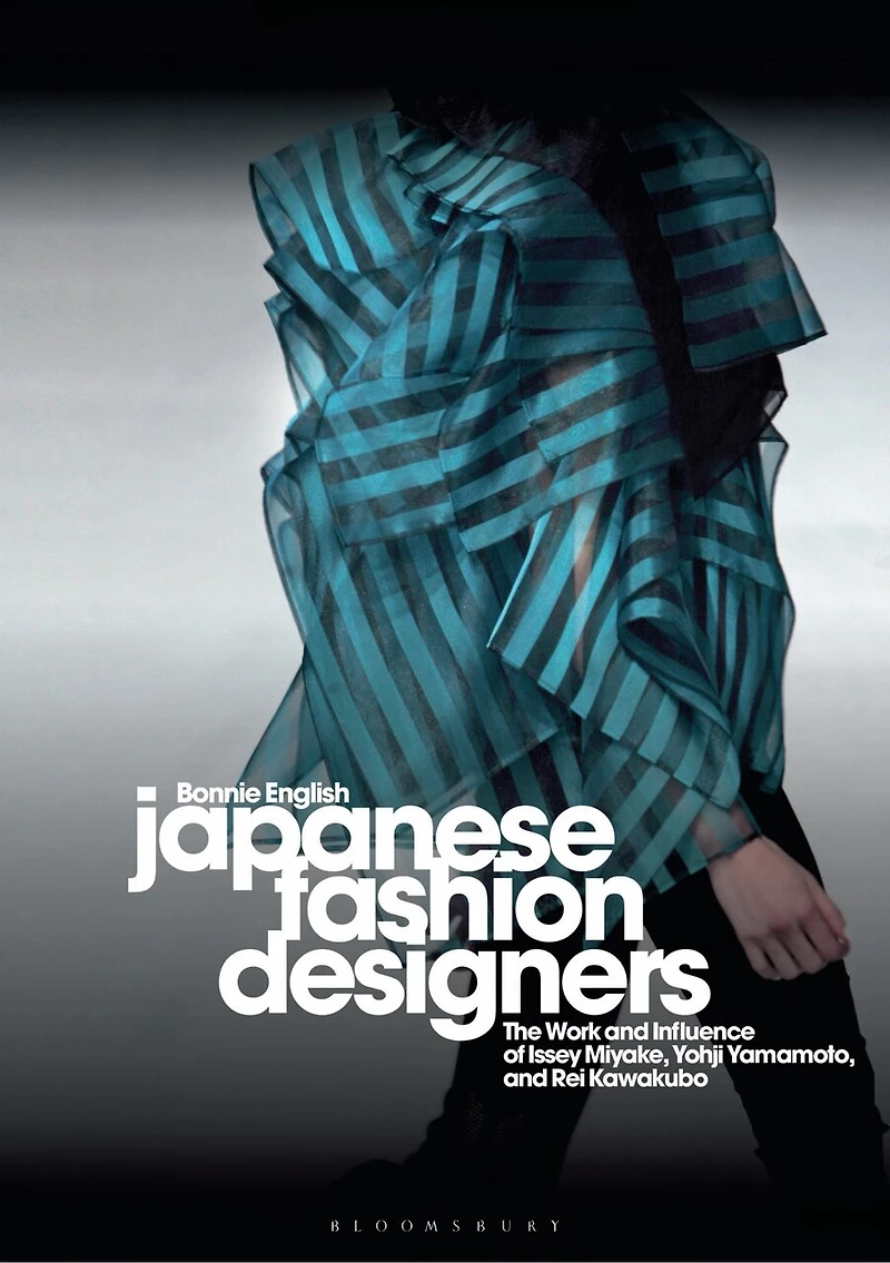 Japanese Fashion Designers: The Work And Influence Of Issey Miyake, Yohji Yamamotom, Rei Kawakubo