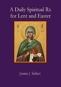 A Daily Spiritual RX for Lent and Easter