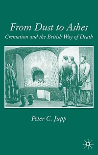 From Dust to Ashes: Cremation and the British Way of Death