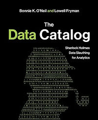 The Data Catalog: Sherlock Holmes Data Sleuthing for Analytics