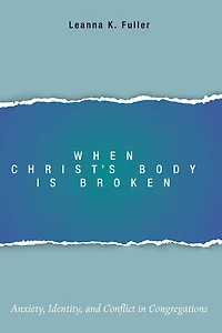 When Christ's Body Is Broken: Anxiety, Identity, and Conflict Congregations